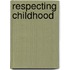 Respecting Childhood