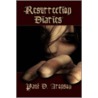 Resurrection Diaries door Paul D. Aronson
