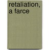 Retaliation, A Farce door Leonard Macnally