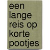 Een lange reis op korte pootjes