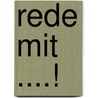Rede mit ....! by H. Beumer