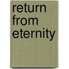 Return From Eternity door Val Fotherby