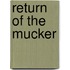 Return Of The Mucker