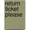Return Ticket Please door Derek Williams