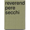 Reverend Pere Secchi door Rolland Francisque-Michel