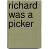 Richard Was a Picker door Carolyn Beck