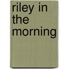 Riley In The Morning door Sandra Brown