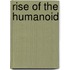 Rise of the Humanoid