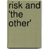 Risk and 'The Other'