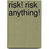 Risk! Risk Anything! door Mali Berger