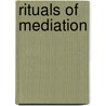 Rituals of Mediation door Fran cois Debrix