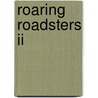 Roaring Roadsters Ii door Don Radbruch