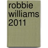 Robbie Williams 2011 door Onbekend