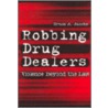 Robbing Drug Dealers door Bruce A. Jacobs