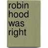 Robin Hood Was Right by Pam Rogers