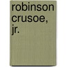 Robinson Crusoe, Jr. door Professor Oliver Optic