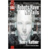 Robots Have No Tails by Henry Kuttner