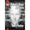 Robots Have No Tails door Henry Kuttner