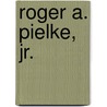 Roger A. Pielke, Jr. door Miriam T. Timpledon