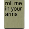 Roll Me in Your Arms by Vance Randolph