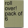 Roll Over! Pack Of 6 door Kate Ruttle