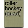 Roller Hockey (Quad) door Miriam T. Timpledon
