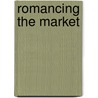 Romancing The Market by Bill Clarke