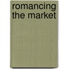 Romancing The Market by Bill Clarke