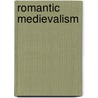 Romantic Medievalism by Elizabeth A. Fay