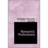 Romantic Professions by William Powell James