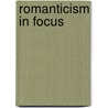 Romanticism In Focus by Lucien Jenkins