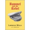 Rommel And The Rebel by Lawrence Wells