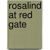 Rosalind At Red Gate by Meredith Nicholson