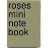 Roses Mini Note Book door Onbekend