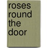 Roses Round The Door door Doreen Tovey