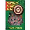 Roulette at Its Best by Grooms Floyd