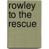 Rowley To The Rescue by David Weakley