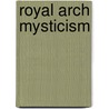 Royal Arch Mysticism door P. Castells