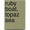 Ruby Boat, Topaz Sea by Brian J. Buchanan