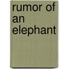 Rumor Of An Elephant by Alain Gerber
