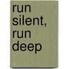 Run Silent, Run Deep by Miriam T. Timpledon