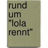 Rund um "Lola rennt" by Manfred Rüsel