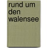 Rund um den Walensee by Emil Zopfi