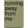 Running Away From Me door David Allan Reeves