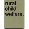 Rural Child Welfare. by Anonymous Anonymous