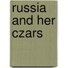 Russia And Her Czars by Elizabeth Jane Brabazon