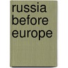 Russia Before Europe by Alfred Austin