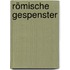 Römische Gespenster