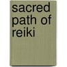 Sacred Path of Reiki door Katalin Koda