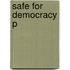Safe For Democracy P